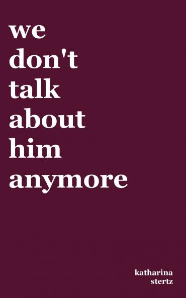 we don't talk about him anymore