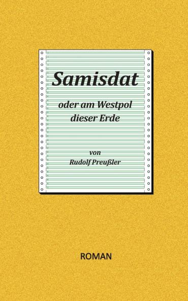 Samisdat oder am Westpol dieser Erde