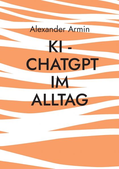 KI - ChatGPT im Alltag