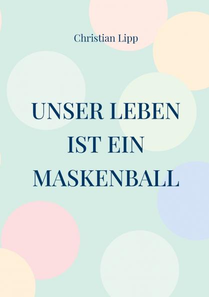 Unser Leben ist ein Maskenball