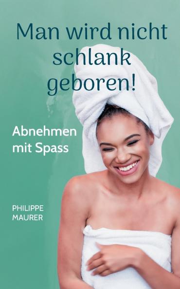 Man wird nicht schlank geboren!