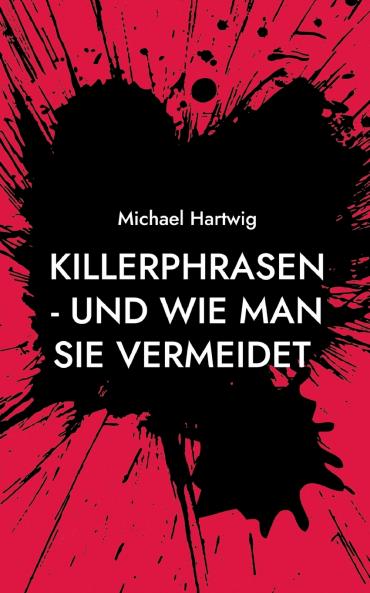 Killerphrasen - und wie man sie vermeidet