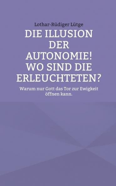 Die Illusion der Autonomie! Wo sind die Erleuchteten?