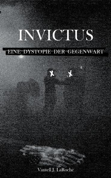 Invictus - Eine Dystopie der Gegenwart