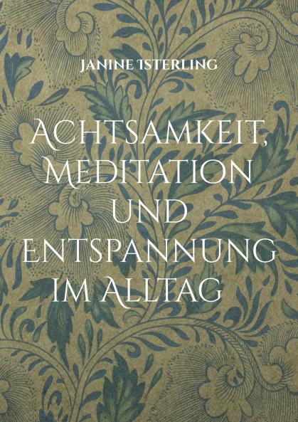 Achtsamkeit Meditation und  Entspannung im Alltag