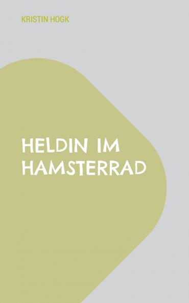 Heldin im Hamsterrad