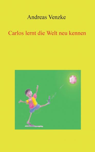 Carlos lernt die Welt neu kennen