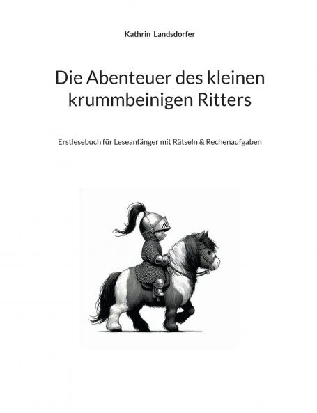 Die Abenteuer des kleinen krummbeinigen Ritters