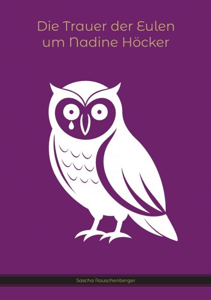 Die Trauer der Eulen um Nadine Höcker