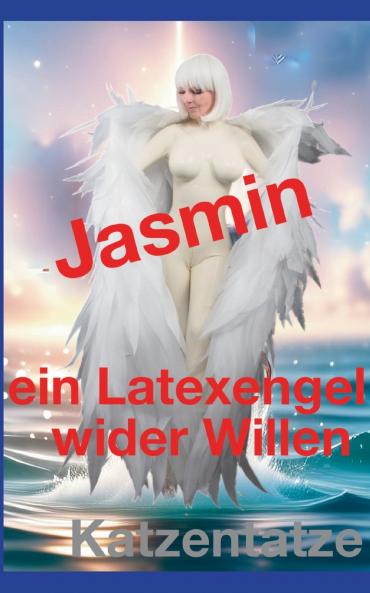 Jasmin - ein Latexengel wider Willen