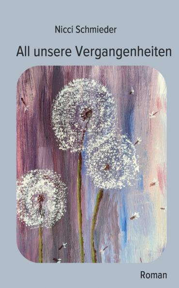 All unsere Vergangenheiten