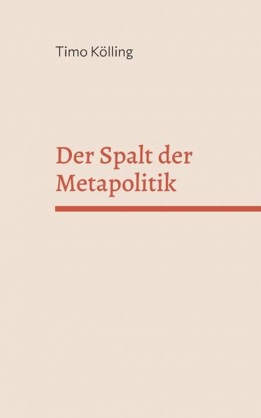 Der Spalt der Metapolitik