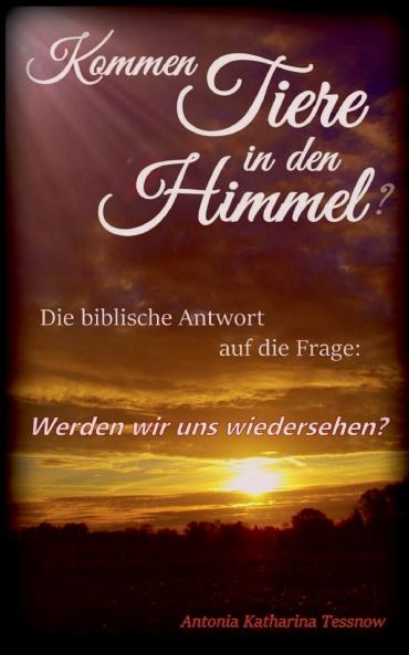 Kommen Tiere in den Himmel? Die biblische Antwort auf die Frage