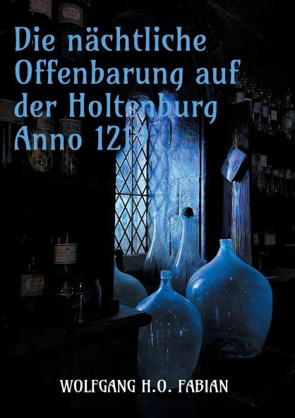 Die nächtliche Offenbarung auf der Holtenburg Anno 1219