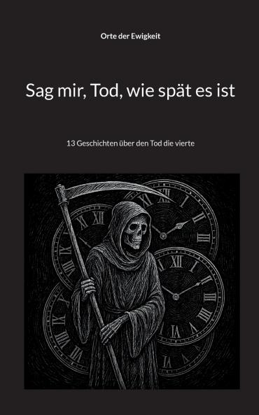 Sag mir Tod wie spät es ist