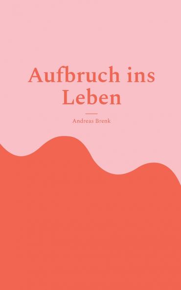 Aufbruch ins Leben