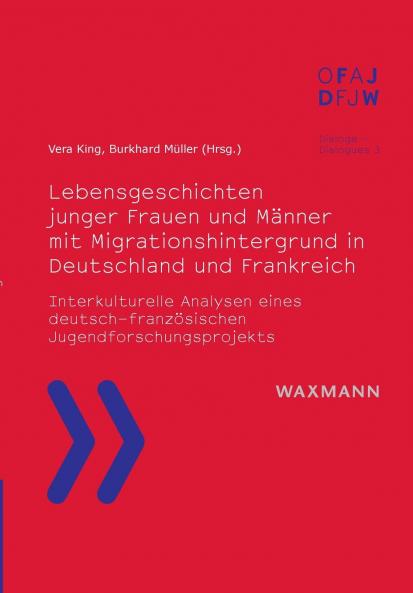 Lebensgeschichten junger Frauen und Männer mit Migrationshintergrund in Deutschland und Frankreich