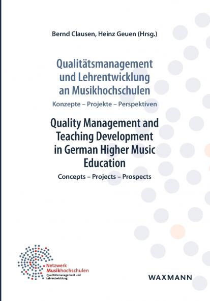 Qualitätsmanagement und Lehrentwicklung an Musikhochschulen Quality Management and Teaching Development in German Higher Music Education