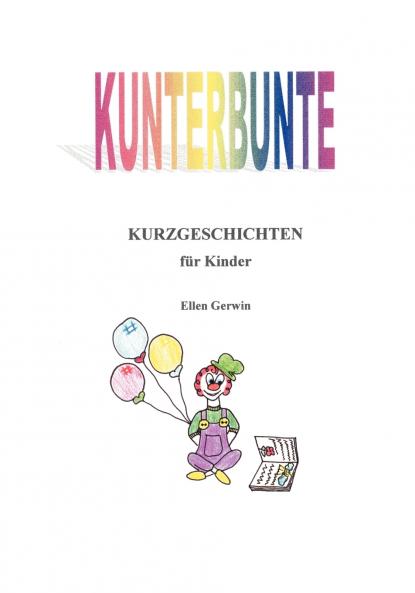 Kunterbunte Kurzgeschichten f��r Kinder