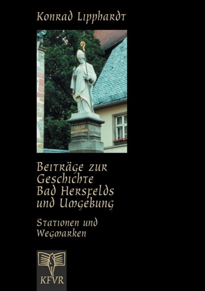 Beiträge zur Geschichte Bad Hersfelds und Umgebung Stationen und Wegmarken