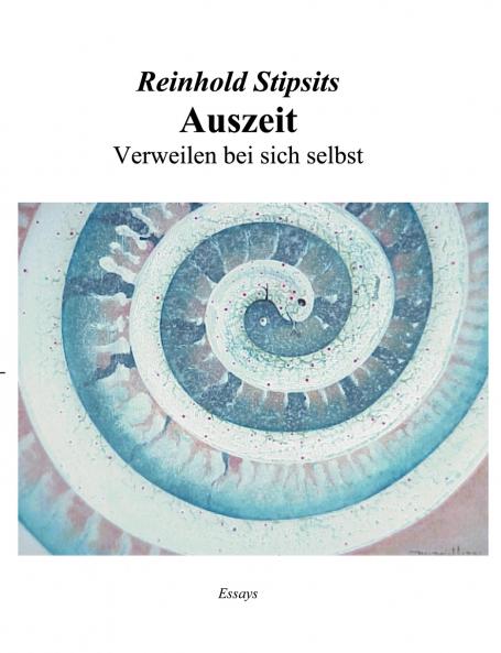 Auszeit. Verweilen bei sich selbst. Essays.