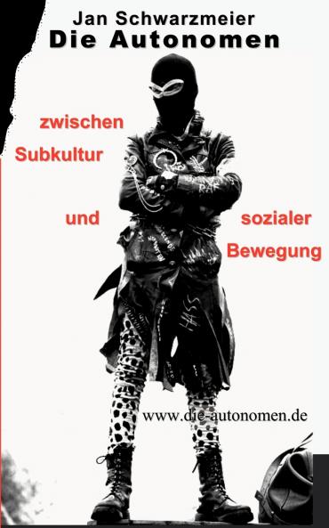 Die Autonomen zwischen Subkultur und sozialer Bewegung