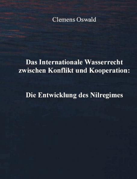 Das Internationale Wasserrecht zwischen Konflikt und Kooperation