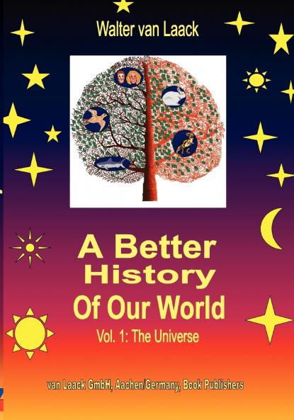 A Better History of our World Vol.1 the Universe