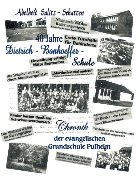 40 Jahre Dietrich-Bonhoeffer-Schule Chronik der evangelischen Grundschule Pulheim