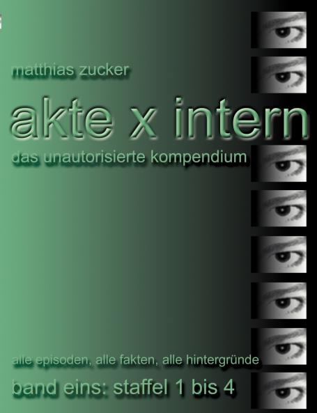 Akte X Intern - Das unautorisierte Kompendium Band Eins