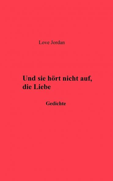 Und sie hörte nicht auf die Liebe