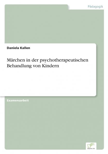 Märchen in der psychotherapeutischen Behandlung von Kindern