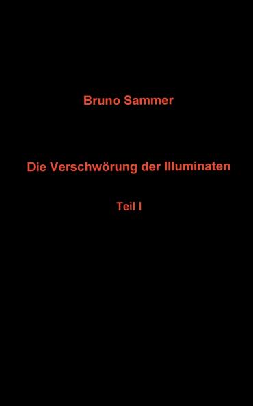 Die Verschwörung der Illuminaten  Teil I