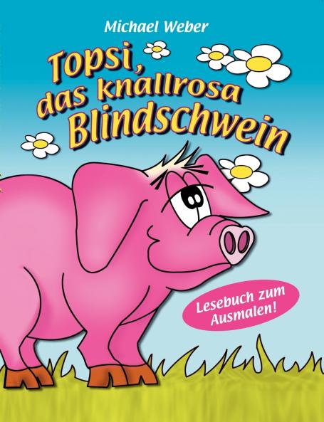 Topsi das knallrosa Blindschwein
