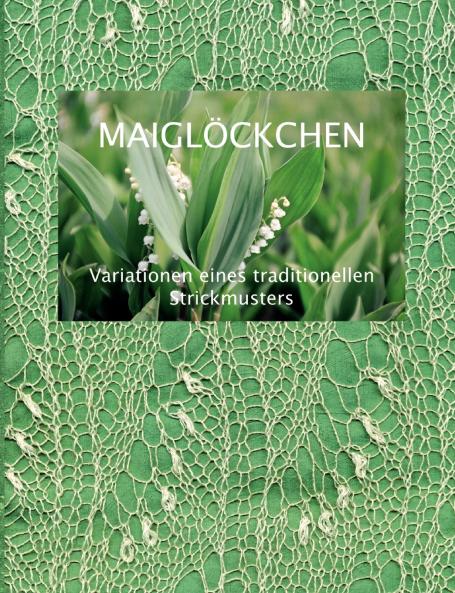 Maiglöckchen - Variationen eines traditionellen Strickmusters