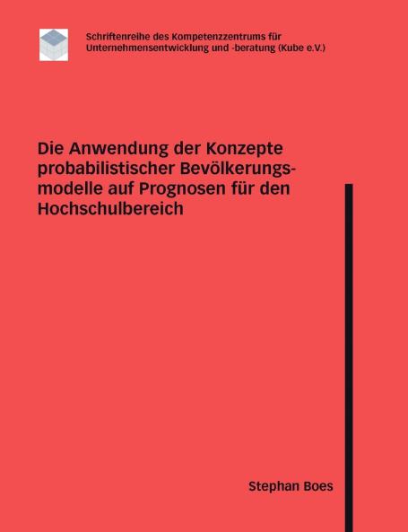 Die Anwendung der Konzepte probabilistischer Bevölkerungsmodelle auf Prognosen für den Hochschulbereich
