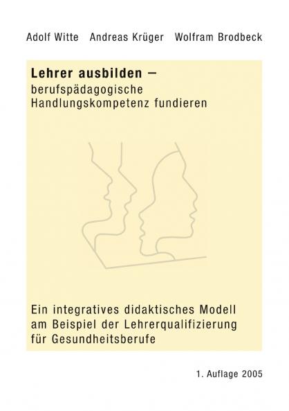 Lehrer ausbilden - berufspädagogische Handlungskompetenz fundieren