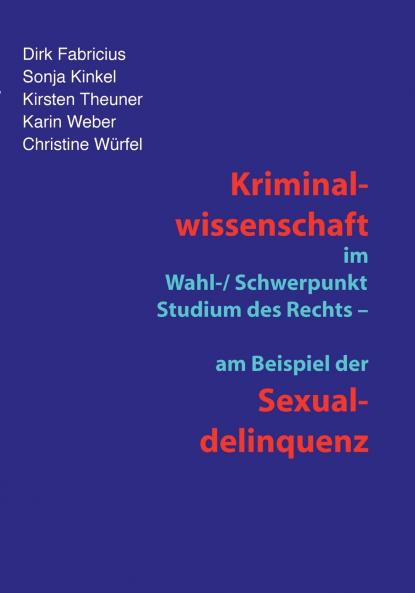 Kriminalwissenschaft im Schwerpunkt-Studium des Rechts - am Beispiel der Sexualdelinquenz