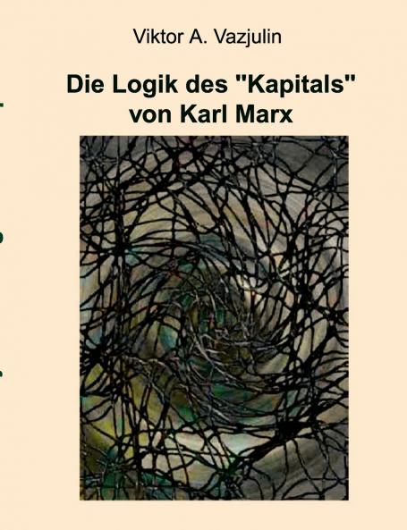 Die Logik des Kapitals von Karl Marx