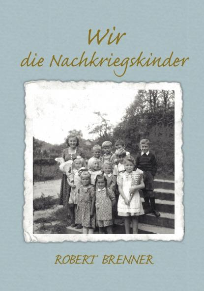 Wir die Nachkriegskinder