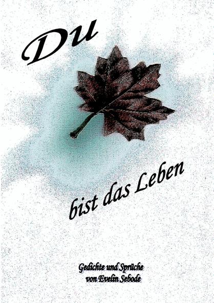 Du bist das Leben
