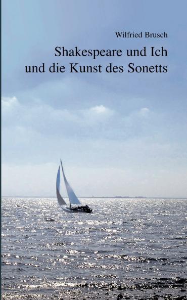 Shakespeare und Ich und die Kunst des Sonetts