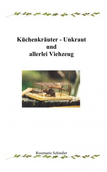 Küchenkräuter - Unkraut und allerlei Viehzeug