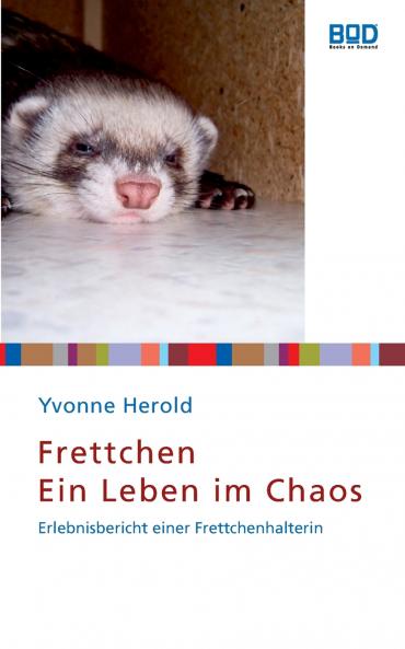 Frettchen - Ein Leben im Chaos