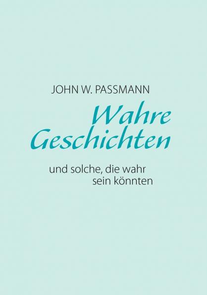 Wahre Geschichten und solche die wahr sein könnten