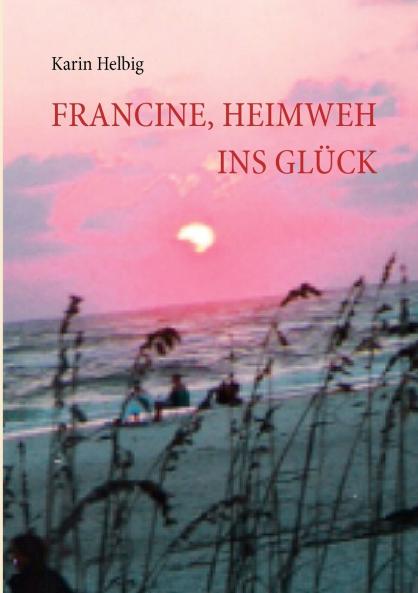 Francine Heimweh ins Glück