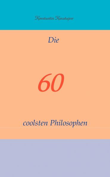 Die 60 coolsten Philosophen