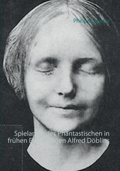 Spielarten des Phantastischen in frühen Erzählungen Alfred Döblins