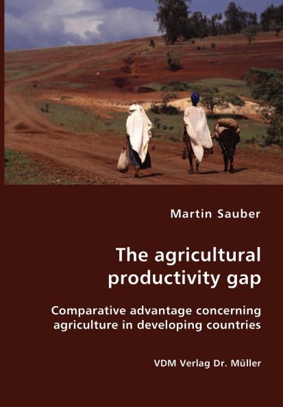 The agricultural productivity gap- Comparative advantage concerning agriculture in developing countries