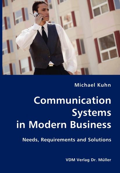 Communication Systems in Modern Business- Needs Requirements and Solutions